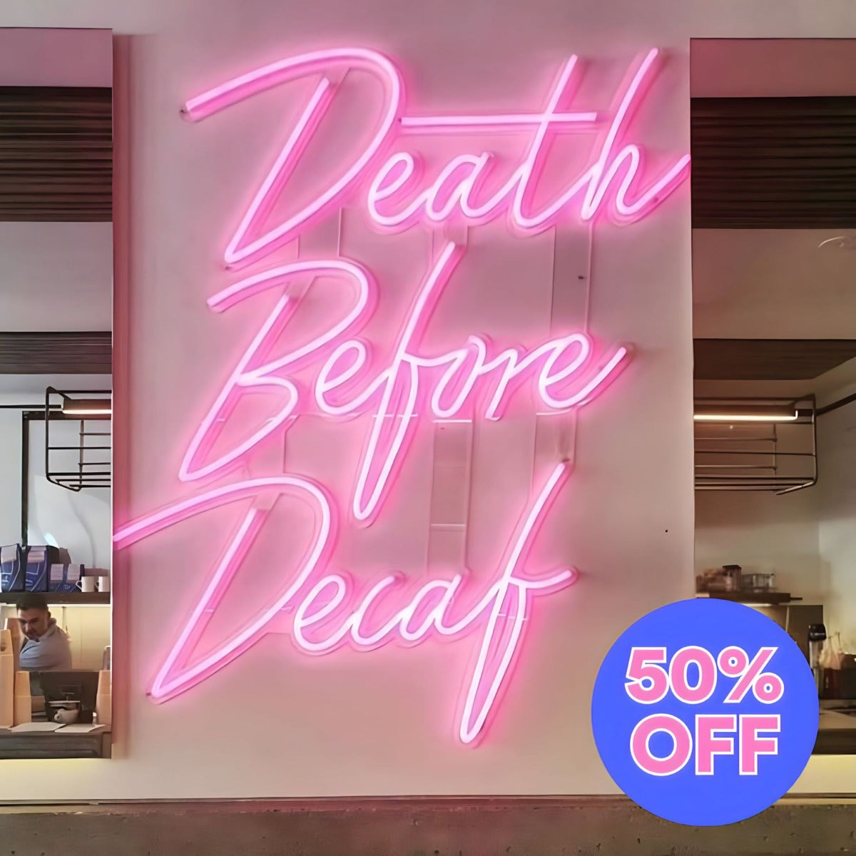 50% OFF Death Before Decaf Custom Neon Sign