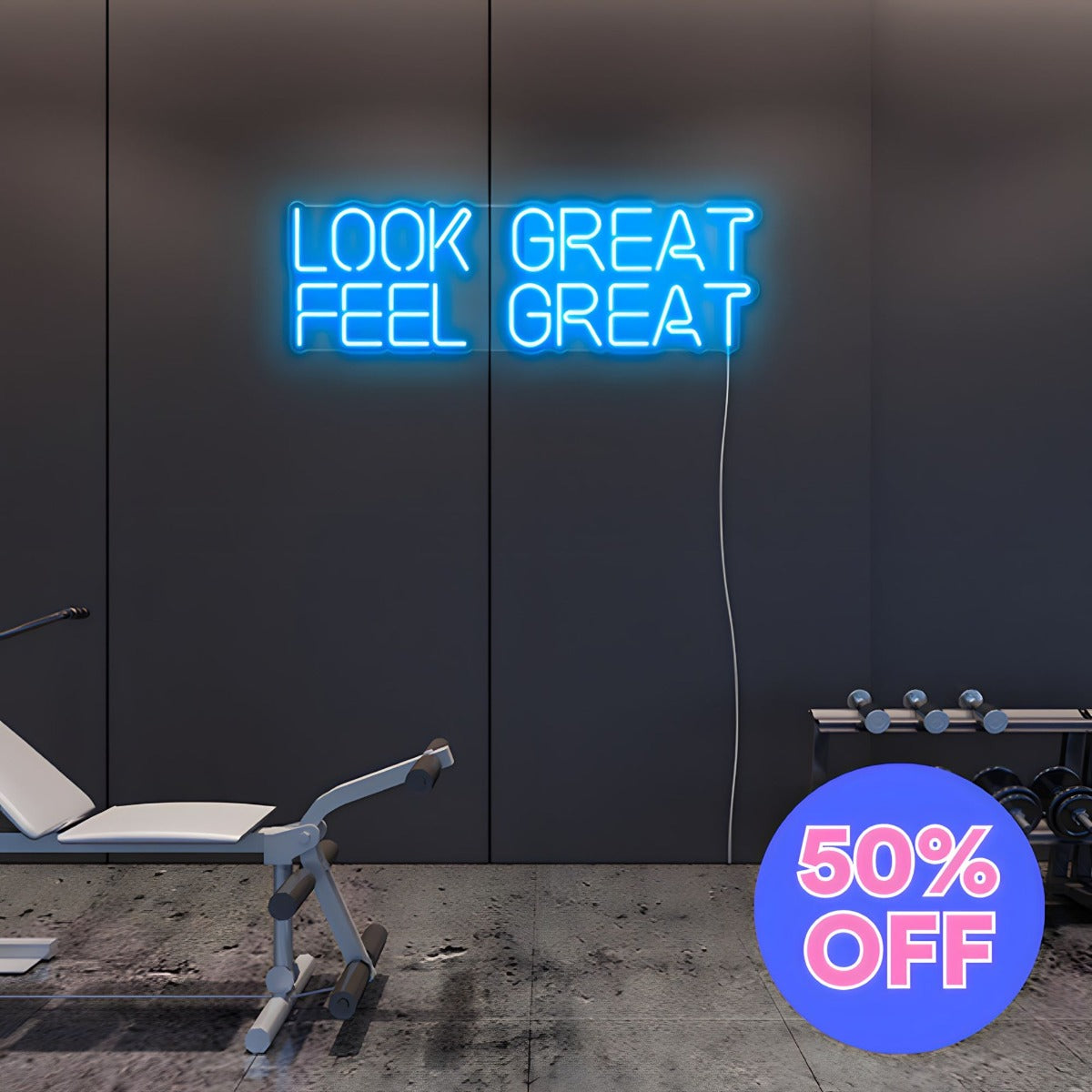 50% OFF Look Great Feel Great CUSTOM NEON® sign