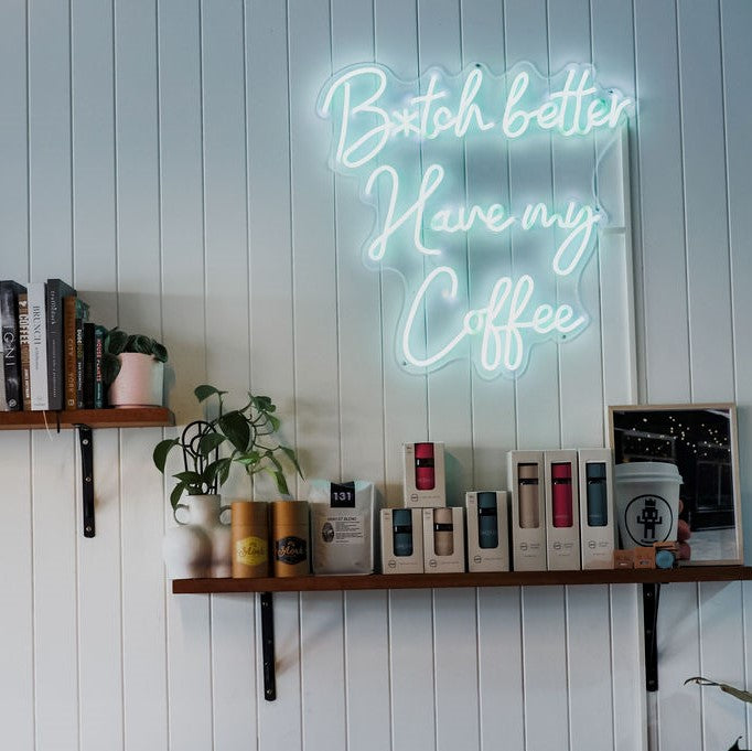 B*tch Better Have My Coffee ice blue Custom Neon® sign for @blankspace_newtown