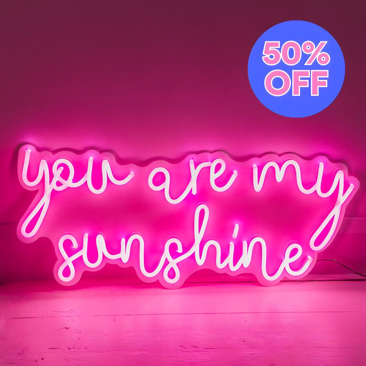 50% OFF You Are my Sunshine CUSTOM NEON® LED neon sign on a white acrylic backboard